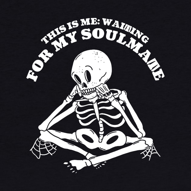 This is me waiting for my soulmate by LAPublicTees